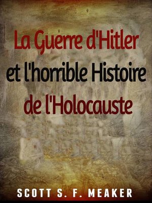 cover image of La Guerre d'Hitler et l'horrible Histoire de l'Holocauste